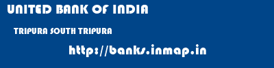 UNITED BANK OF INDIA  TRIPURA SOUTH TRIPURA    banks information 